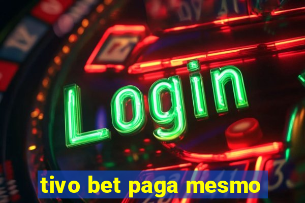 tivo bet paga mesmo